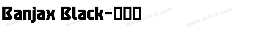 Banjax Black字体转换 Banjax Black字体转换